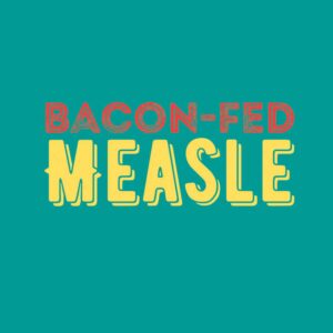 Bacon-fed Measle -Shakespeare Insults Card