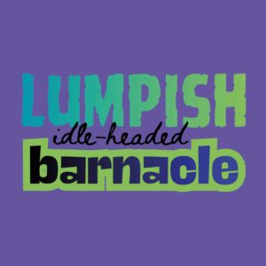 Lumpish Idle-headed Barnacle -Shakespeare Insults Card