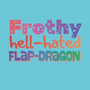 Shakespeare Insults Card - Frothy Hell-hated Flapdragon!